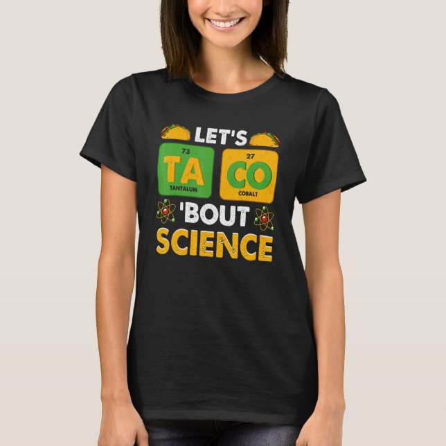 T-shirt Let's Taco 'Bout Science Pun Science (Devant)