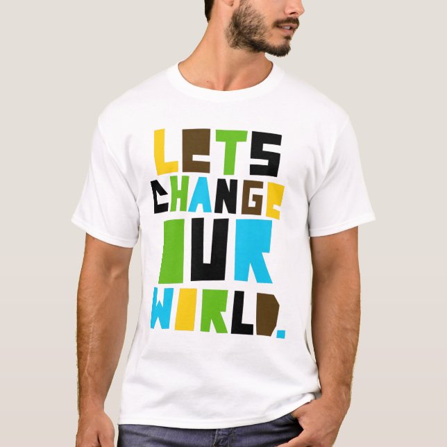 T-shirt Letschangeourworld (Devant)
