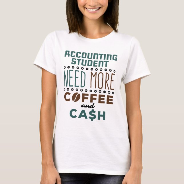 T-shirt L'étudiant en comptabilité a besoin de plus de caf (Devant)