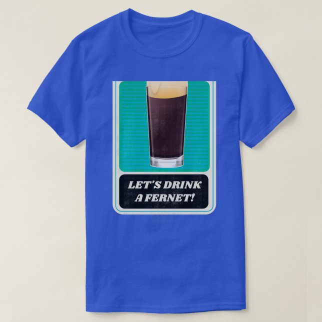 T-shirt Letx27s Boire un Fernet (Design devant)