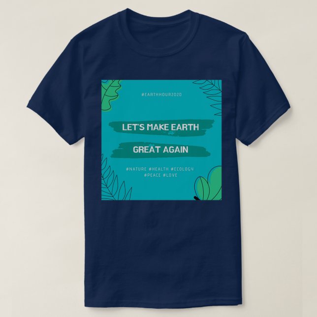 T-shirt Letx27s Make Earth Great Again (Design devant)