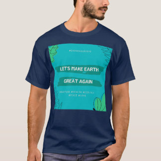 T-shirt Letx27s Make Earth Great Again