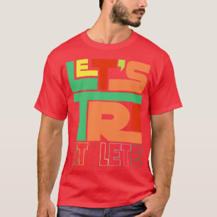 T-shirt Letx27s Tri Triathlon Triathlon Coureur vélo de na