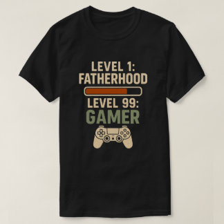 T-shirt Level 1 Fatherhood, Level 99 Gamer Design