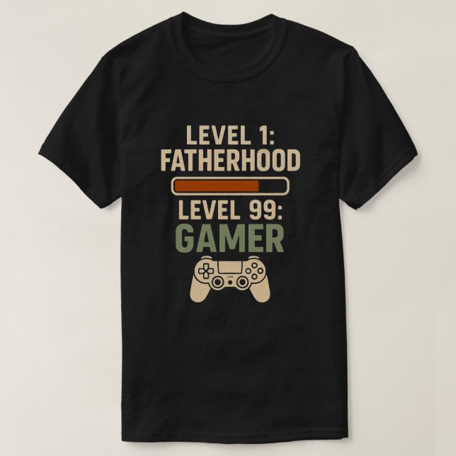 T-shirt Level 1 Fatherhood, Level 99 Gamer Design (Design devant)