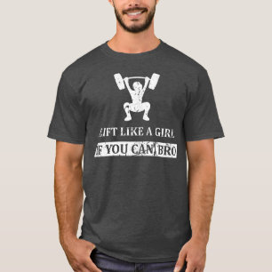 T-shirt Lever comme une fille si vous pouvez Bro Weightlif