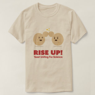 T-shirt LEVEZ-VOUS ! Levure unissant pour la Science - le