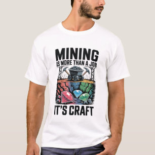 T-shirt L'exploitation Minière Est Plus Qu'un Métier C'est