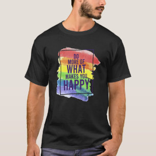 T-shirt LGBT Gay Do more happiness citations 1