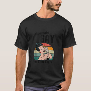 T-shirt LGBT Sounds Gay I m In Pride Ally Gay pride LGBTQ