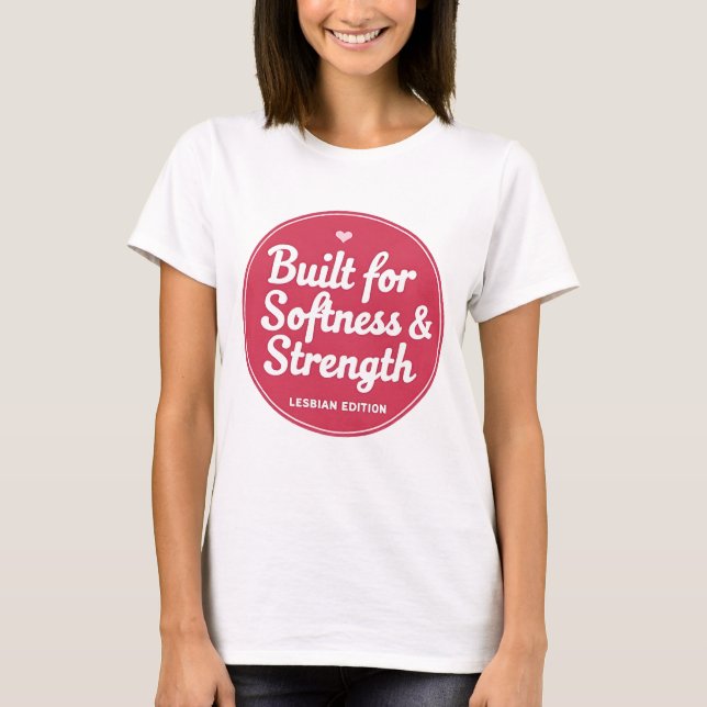 T-shirt LGBTQ construit pour la douceur et la force (Devant)