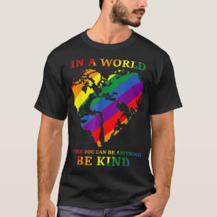 T-shirt LGBTQ Rainbow World You Can Be Anything Be Kind Ga