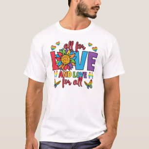 T-shirt LGBTQ - Tout pour l'amour et l'amour pour tous