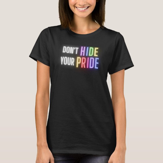 T-shirt LGBTQIA Gay Pride Don't Hide Your Pride Men's Wome (Devant)