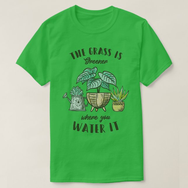 T-shirt L'herbe est plus verte où l'on l'arrose (Design devant)