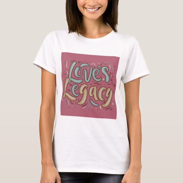 T-shirt L'héritage de l'amour (Devant)