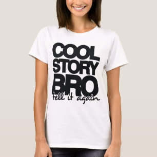 T-shirt L'histoire fraîche Bro, lui indiquent encore - un