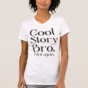 T-shirt L'histoire fraîche officielle Bro. Dites-lui