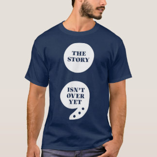 T-shirt L'histoire n'est pas encore terminée Semicolon san