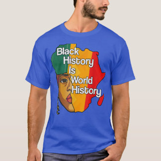 T-shirt L'histoire noire est l'histoire mondiale Fière de 