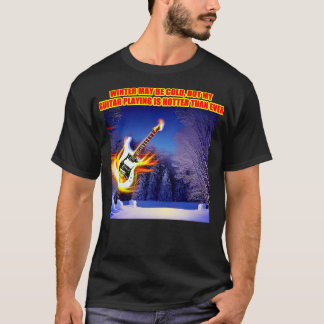 T-shirt L'hiver est peut-être froid mais ma guitare joue p