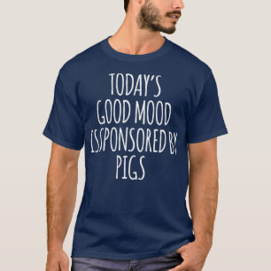 T-shirt L'humeur positive d'aujourd'hui est sponsorisée pa