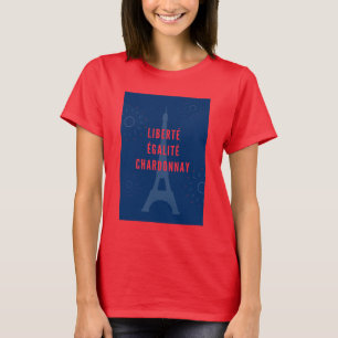T-shirt Liberté Égalité Chardonnay Funny Tour Eiffel