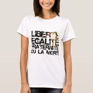 T-shirt LIberte Egalite Fraternite !  Révolution françai