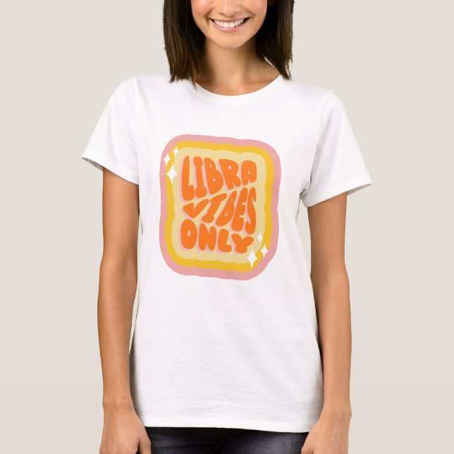 T-shirt Libra Vibes Only, Cute Zodiac Birthday Gifts (Devant)