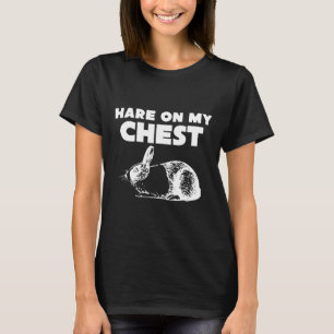 T-shirt Lièvre sur ma poitrine amusant Gag de nouveauté Ca