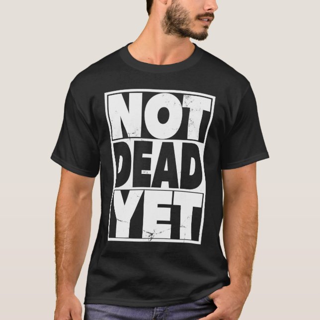 T-shirt Life after 40  Not Dead Yet  Retirement (Devant)
