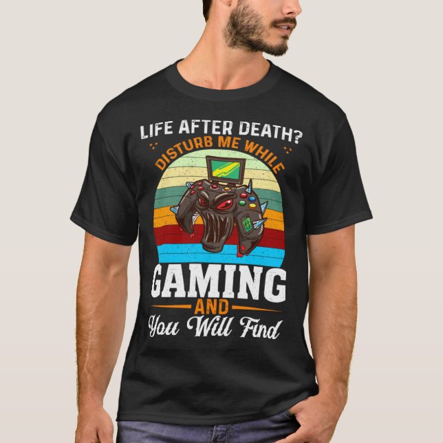 T-shirt Life After Death Disturb Me While Gaming You Will  (Devant)