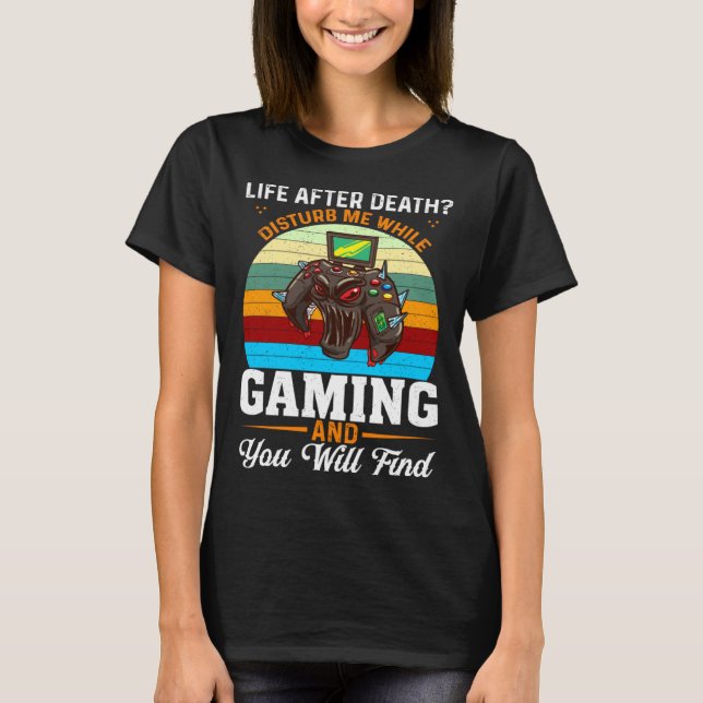 T-shirt Life After Death Disturb Me While Gaming You Will  (Devant)