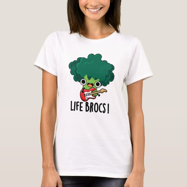 T-shirt Life Brocs Funny Veggie Brocoli Pun (Devant)