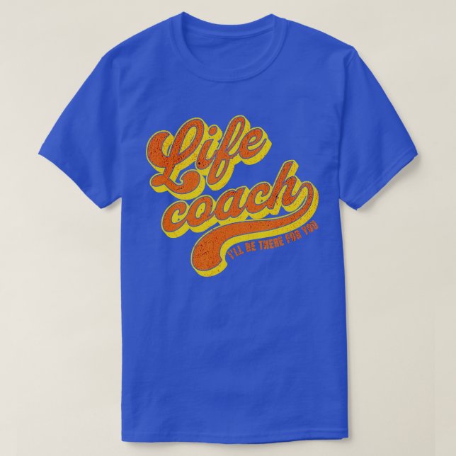 T-shirt Life Coach Sera Là Pour Vous Mentor Personnel (Design devant)