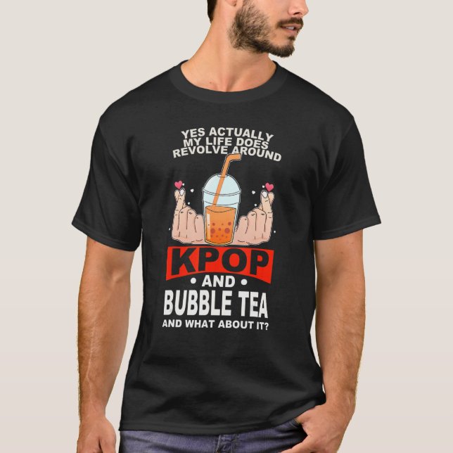 T-shirt life does revolve around kpop and bubble tea Kpop  (Devant)