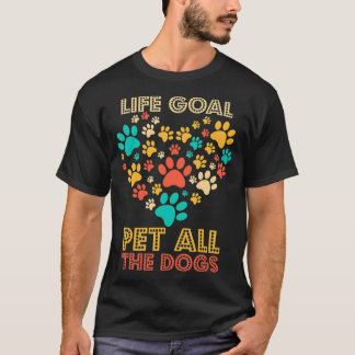 T-shirt Life Goal Pet All The Dogs Vintage Funny Dog