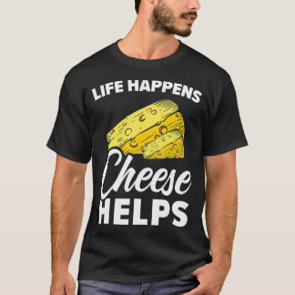 T-shirt Life Happens aide Cheesy Mozzarella Cheddar coun
