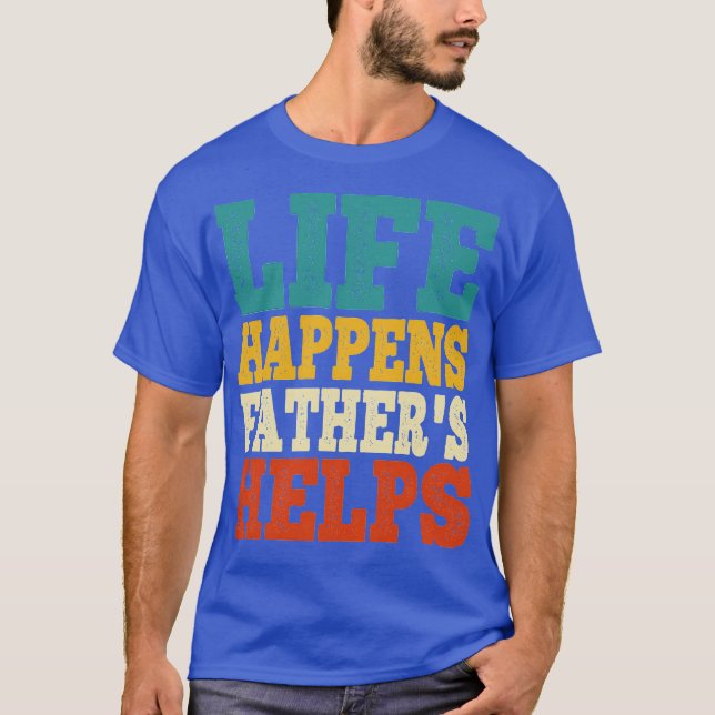 T-shirt life happens fathers helps (Devant)