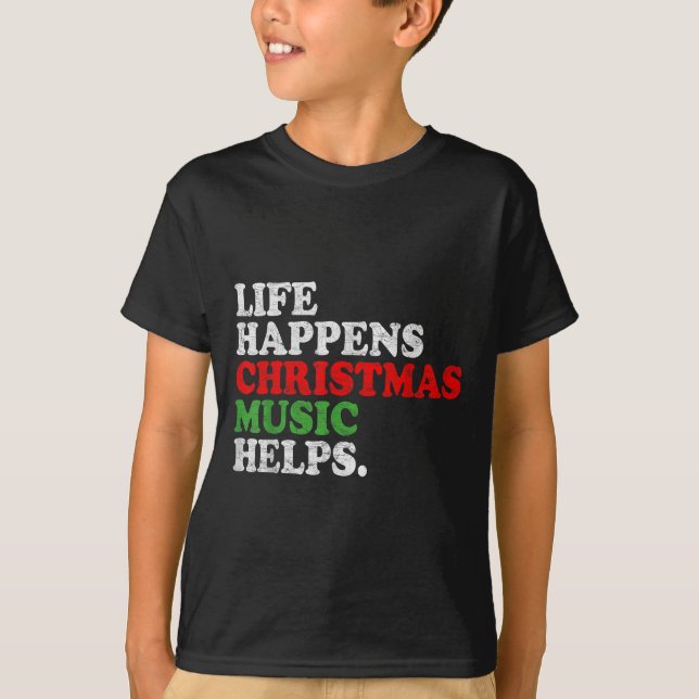 T-shirt Life Happens Music Helps Funny Christmas Funny Men (Devant)