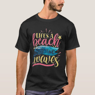T-shirt Life Is A Beach Profitez Des Vagues I Summer & Bea