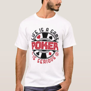 T-shirt Life is a Game Poker is Serious Funky Card Player