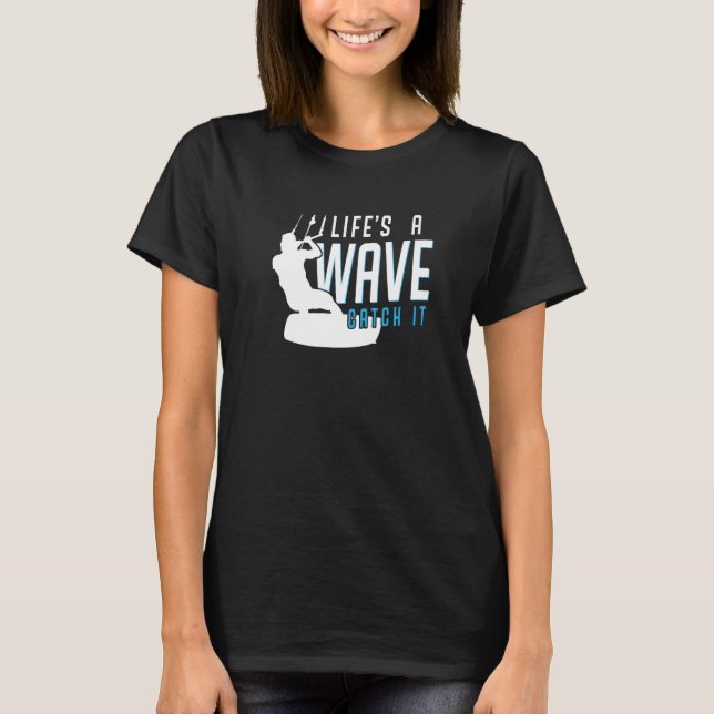 T-shirt Life is a wave catch it  Kitesurfing for Kitesurfe (Devant)