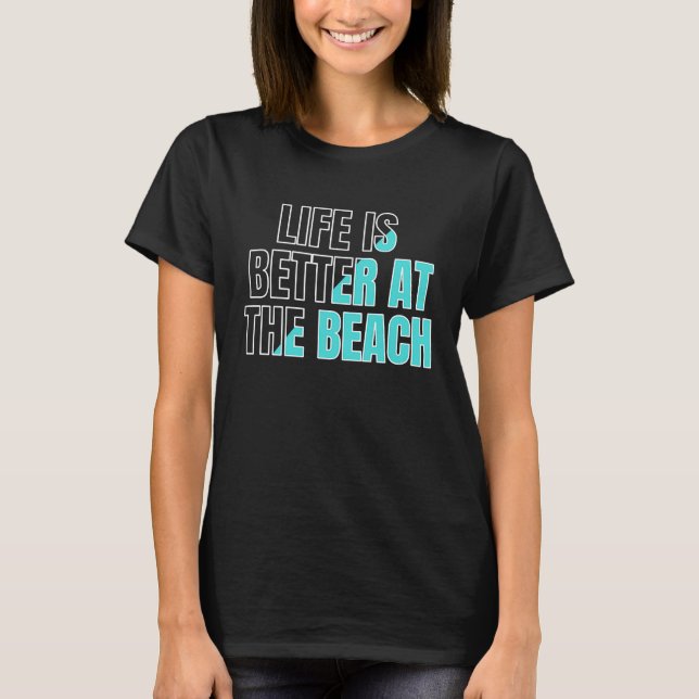 T-shirt Life is better at the beach  cool summer (Devant)