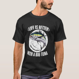 T-shirt Life Is Better Funny Tuna Fishing A Tuna Hunting E