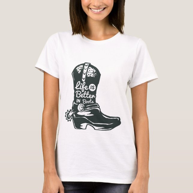 T-shirt Life Is Better in Boots Women’s Shirt–Country Girl (Devant)
