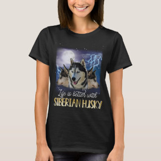 T-shirt Life Is Better With A Siberian Husky