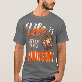 T-shirt Life is better with a wingsuit Wingsuiting