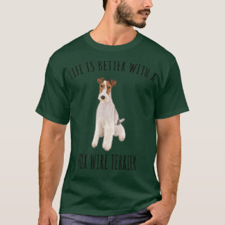 T-shirt Life Is Better With A Wire Fo Terrier Dog Lover