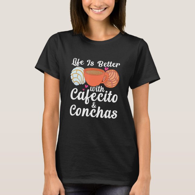 T-shirt Life Is Better With Cafecito & Conchas Cafe Coffee (Devant)
